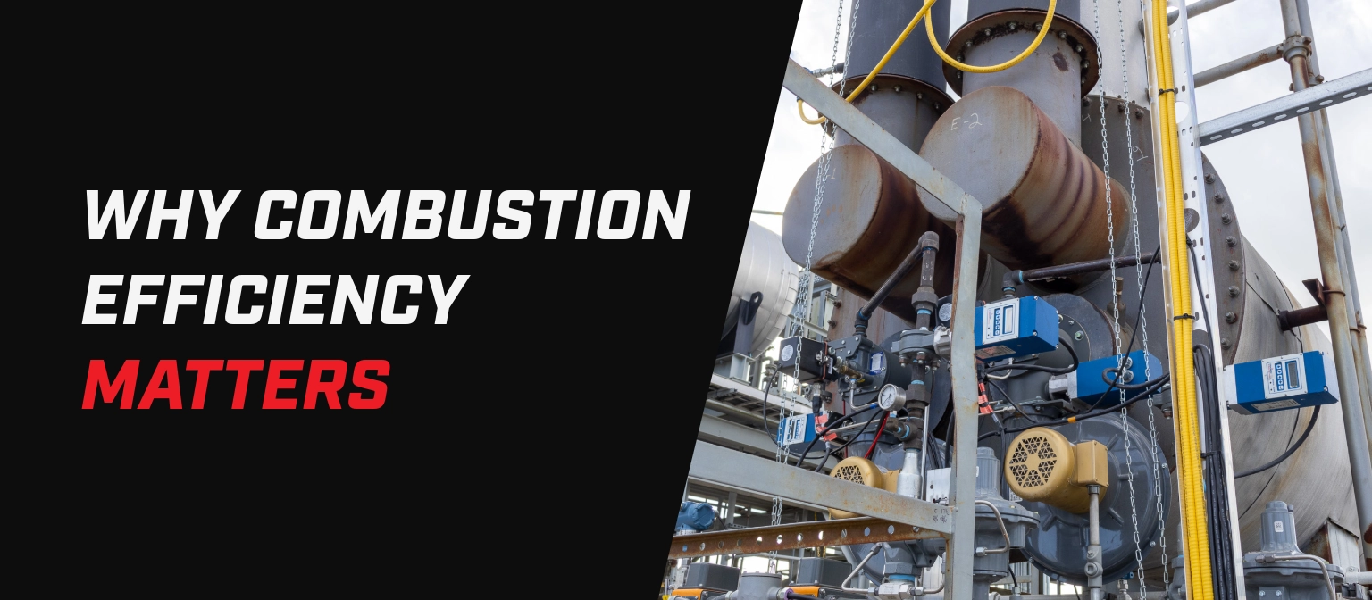 Banner with the text “Why Combustion Efficiency Matters” beside an industrial burner and combustion system with piping, controls, and process vessels.