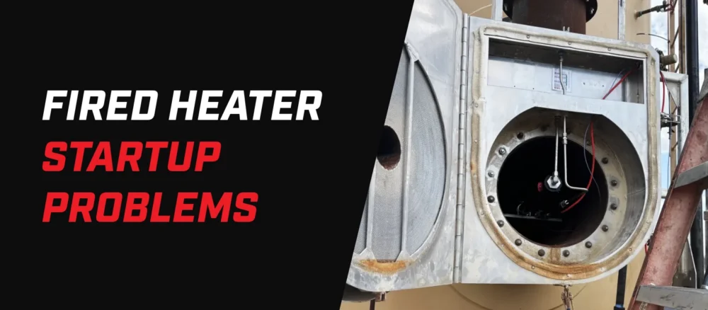 Banner graphic for an article about fired heater startup issues. Large text on a black background reads “FIRED HEATER STARTUP PROBLEMS,” with “FIRED HEATER” in white and “STARTUP PROBLEMS” in red. The right side shows an industrial fired heater burner opening with the access door open, revealing burner components and wiring inside a metal housing. The image uses a diagonal split between the text and equipment photo.
